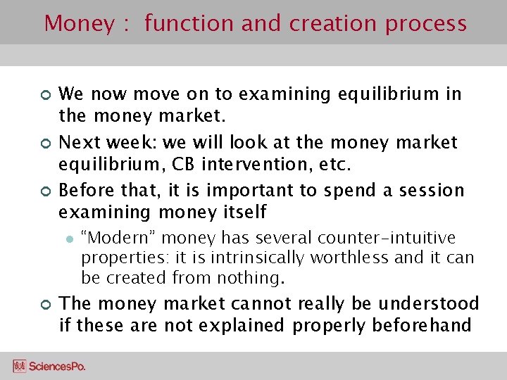 Money : function and creation process ¢ ¢ ¢ We now move on to