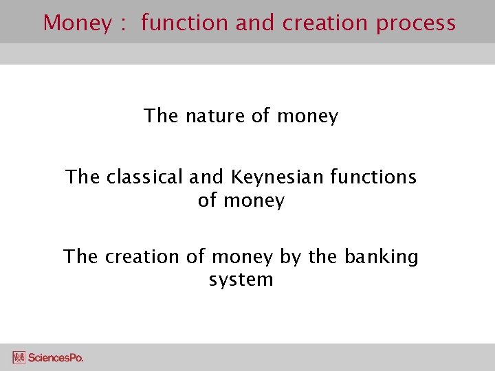Money : function and creation process The nature of money The classical and Keynesian