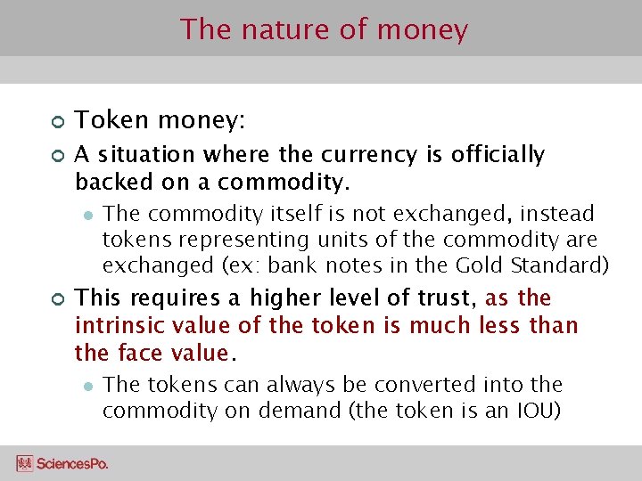The nature of money ¢ ¢ Token money: A situation where the currency is