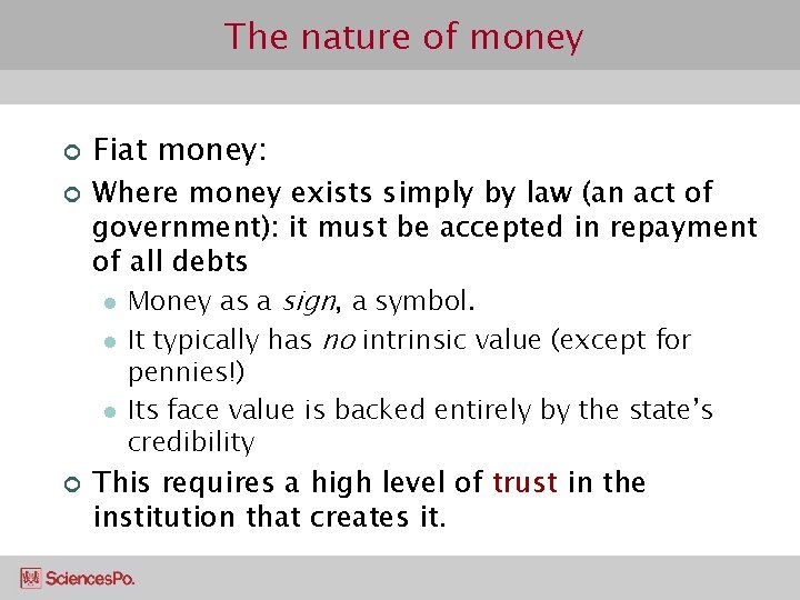 The nature of money ¢ ¢ Fiat money: Where money exists simply by law