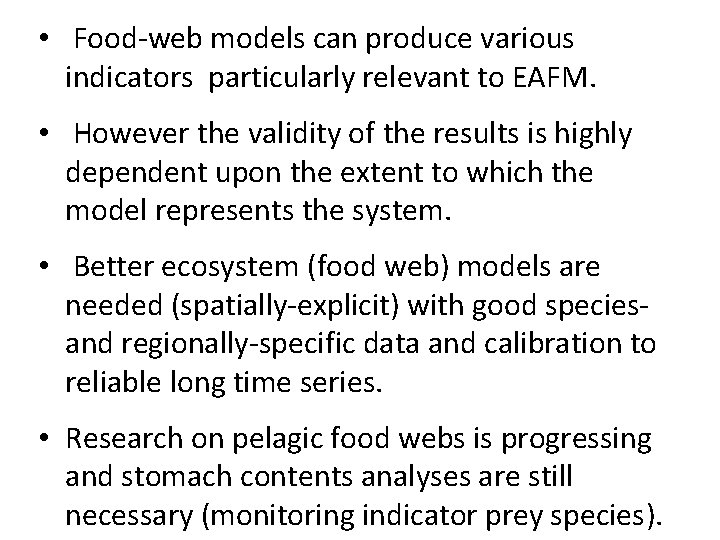  • Food-web models can produce various indicators particularly relevant to EAFM. • However