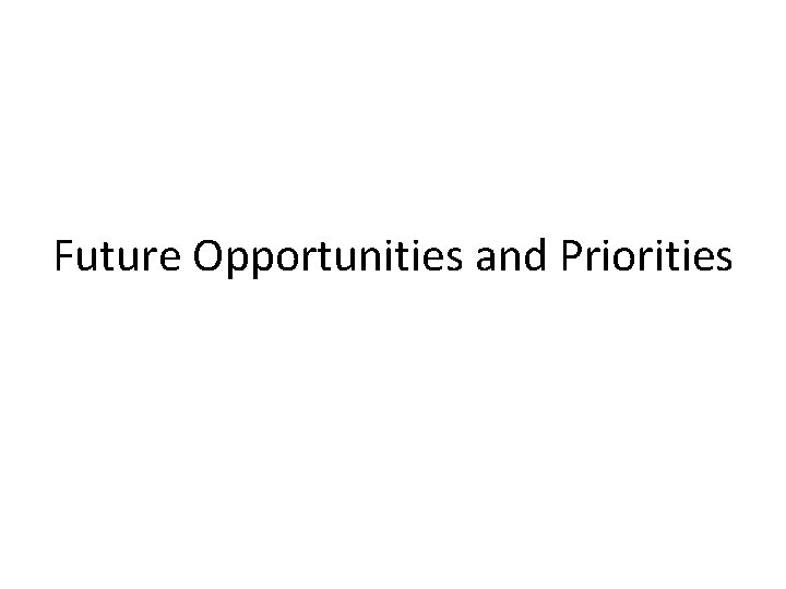 Future Opportunities and Priorities 