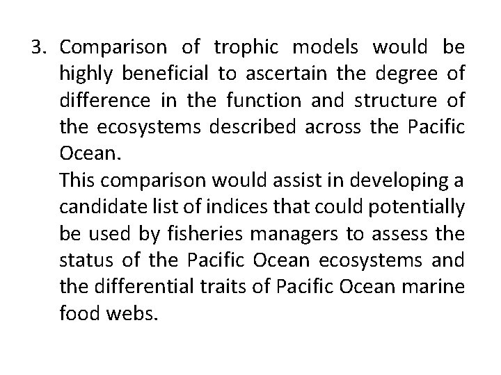 3. Comparison of trophic models would be highly beneficial to ascertain the degree of