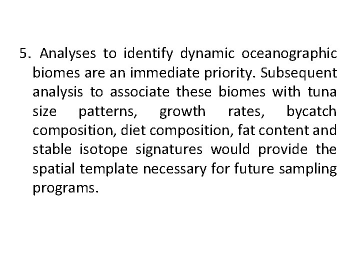5. Analyses to identify dynamic oceanographic biomes are an immediate priority. Subsequent analysis to