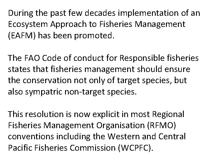 During the past few decades implementation of an Ecosystem Approach to Fisheries Management (EAFM)