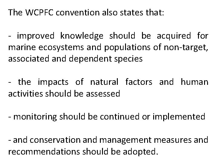 The WCPFC convention also states that: - improved knowledge should be acquired for marine