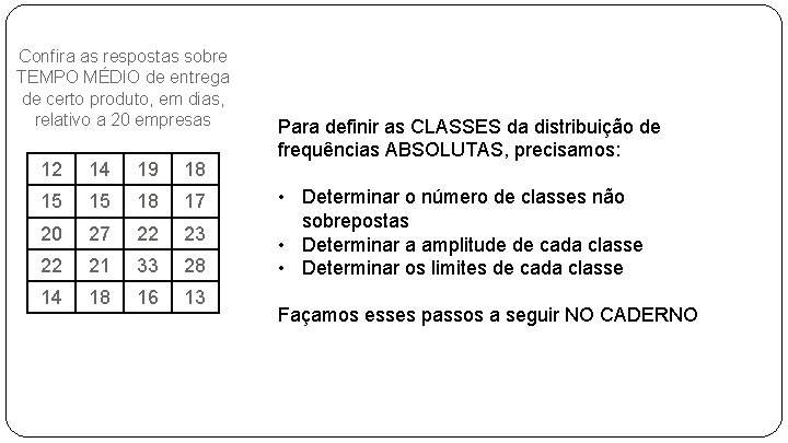 Confira as respostas sobre TEMPO MÉDIO de entrega de certo produto, em dias, relativo