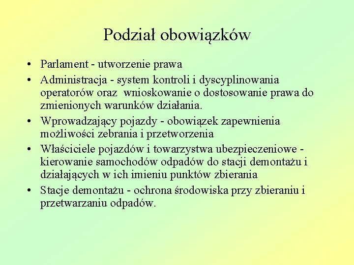 Podział obowiązków • Parlament - utworzenie prawa • Administracja - system kontroli i dyscyplinowania