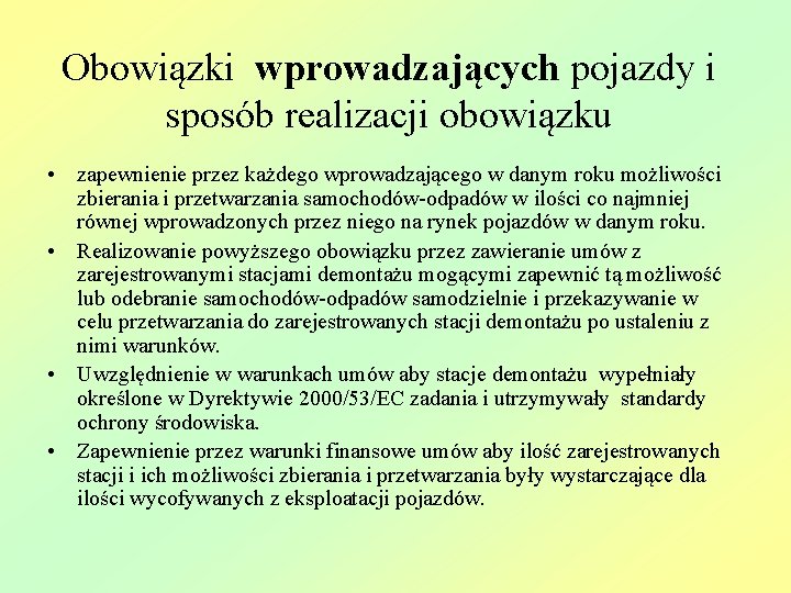 Obowiązki wprowadzających pojazdy i sposób realizacji obowiązku • zapewnienie przez każdego wprowadzającego w danym