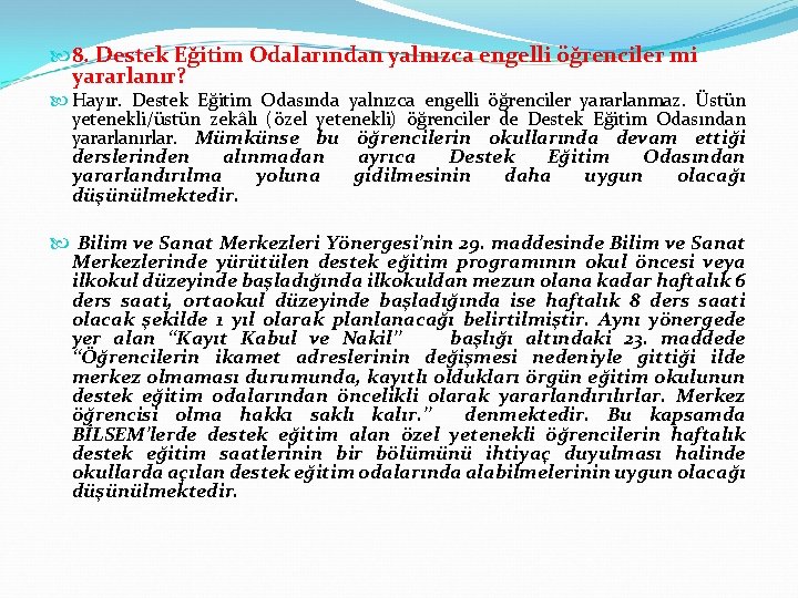  8. Destek Eğitim Odalarından yalnızca engelli öğrenciler mi yararlanır? Hayır. Destek Eğitim Odasında