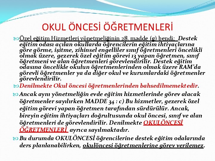 OKUL ÖNCESİ ÖĞRETMENLERİ Özel eğitim Hizmetleri yönetmeliğinin 28. madde (g) bendi; Destek eğitim odası