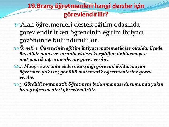 19. Branş öğretmenleri hangi dersler için görevlendirilir? Alan öğretmenleri destek eğitim odasında görevlendirlirken öğrencinin