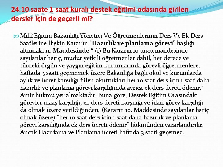 24. 10 saate 1 saat kuralı destek eğitimi odasında girilen dersler için de geçerli