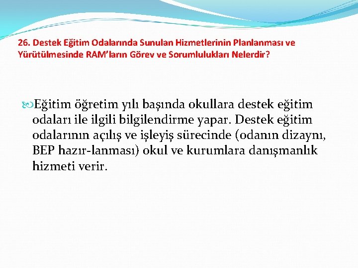 26. Destek Eğitim Odalarında Sunulan Hizmetlerinin Planlanması ve Yürütülmesinde RAM’ların Görev ve Sorumlulukları Nelerdir?