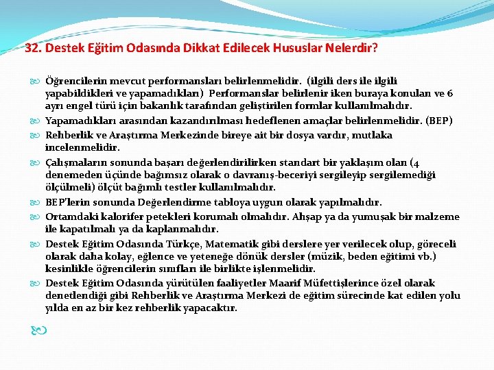 32. Destek Eğitim Odasında Dikkat Edilecek Hususlar Nelerdir? Öğrencilerin mevcut performansları belirlenmelidir. (ilgili ders