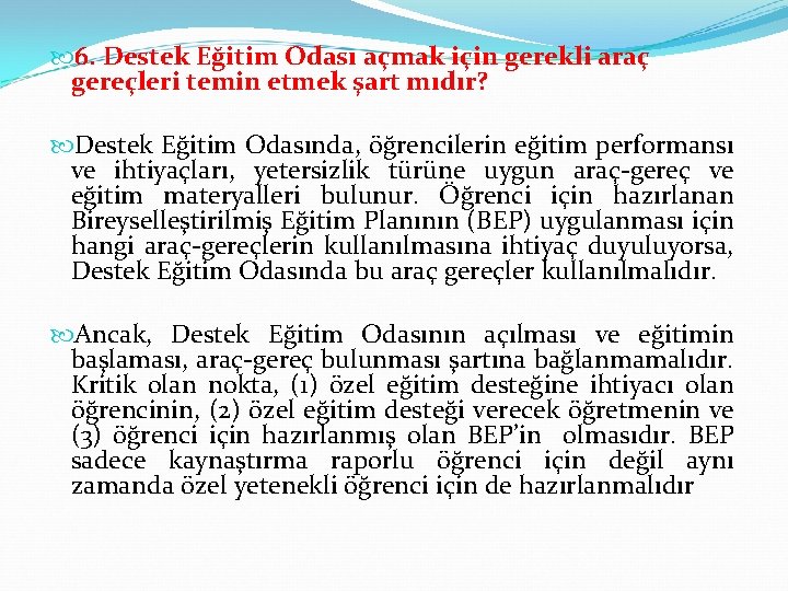  6. Destek Eğitim Odası açmak için gerekli araç gereçleri temin etmek şart mıdır?