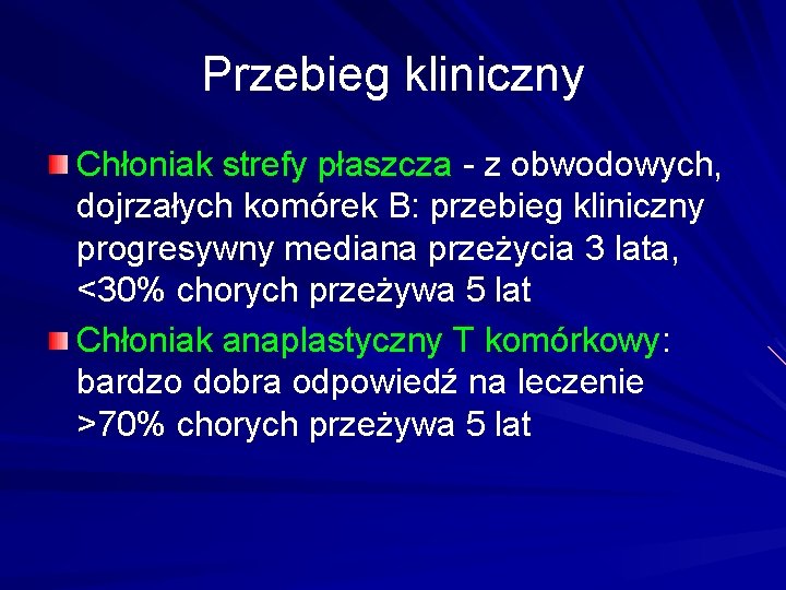 Przebieg kliniczny Chłoniak strefy płaszcza - z obwodowych, dojrzałych komórek B: przebieg kliniczny progresywny