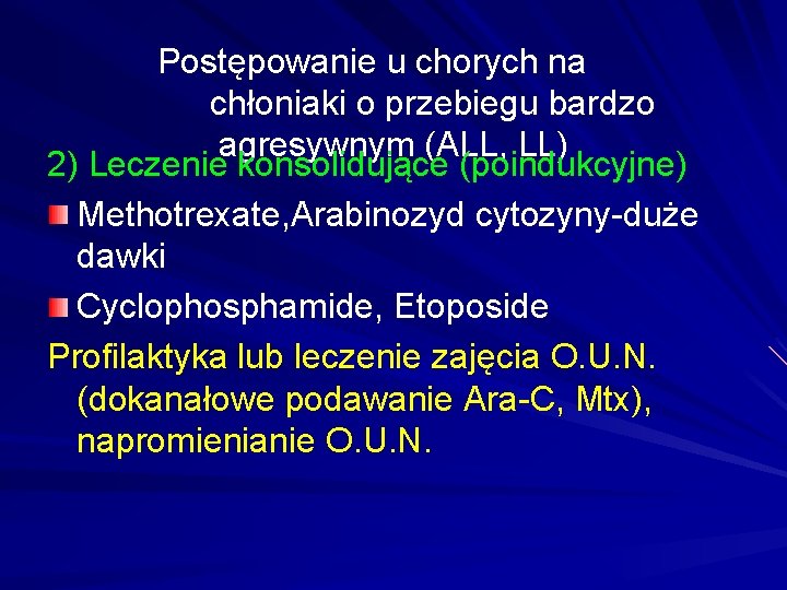 Postępowanie u chorych na chłoniaki o przebiegu bardzo agresywnym (ALL, LL) 2) Leczenie konsolidujące