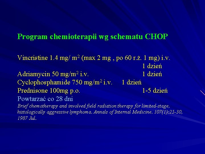 Program chemioterapii wg schematu CHOP Vincristine 1. 4 mg/ m 2 (max 2 mg