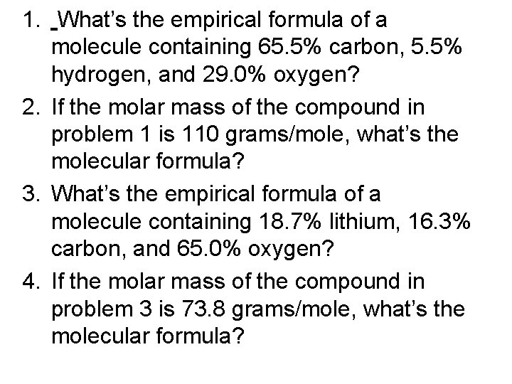 1. What’s the empirical formula of a molecule containing 65. 5% carbon, 5. 5%