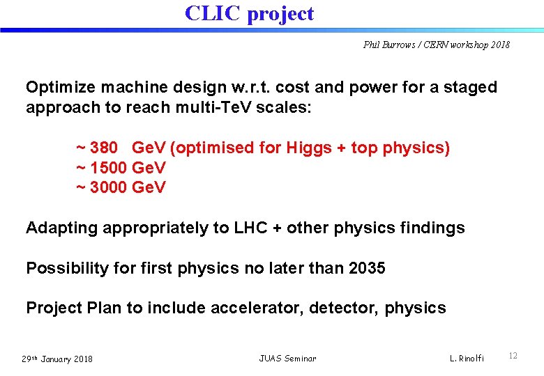 CLIC project Phil Burrows / CERN workshop 2018 Optimize machine design w. r. t.