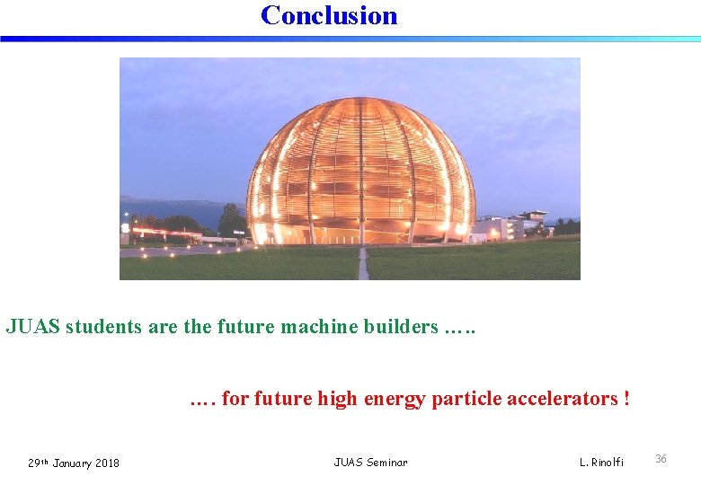 Conclusion JUAS students are the future machine builders …. for future high energy particle