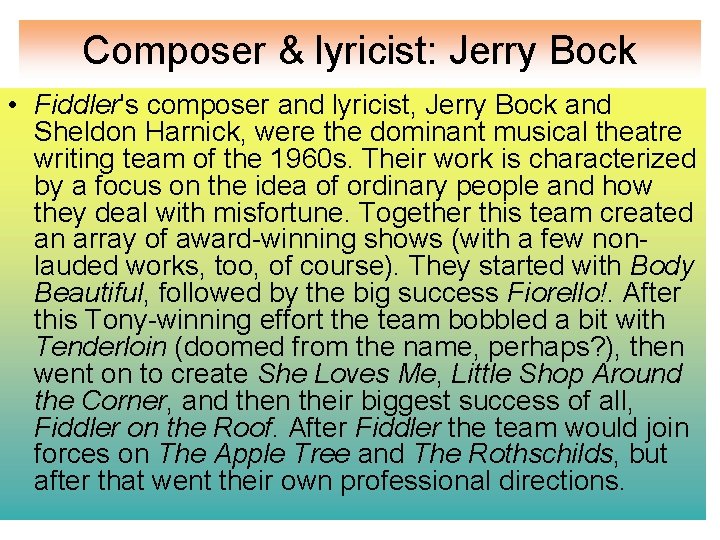 Composer & lyricist: Jerry Bock • Fiddler's composer and lyricist, Jerry Bock and Sheldon