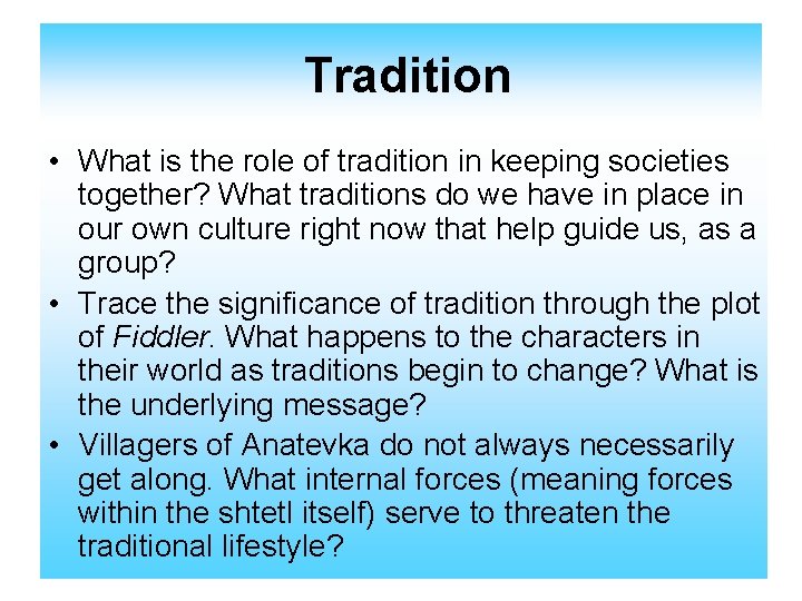 Tradition • What is the role of tradition in keeping societies together? What traditions