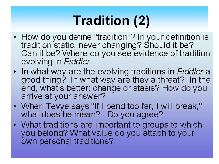 Tradition (2) • How do you define "tradition"? In your definition is tradition static,