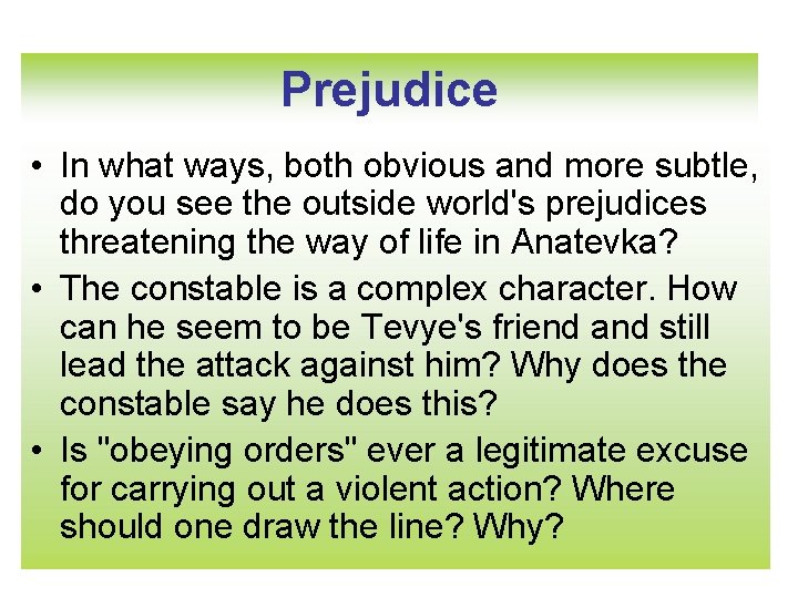 Prejudice • In what ways, both obvious and more subtle, do you see the
