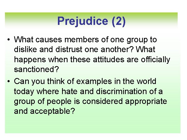 Prejudice (2) • What causes members of one group to dislike and distrust one