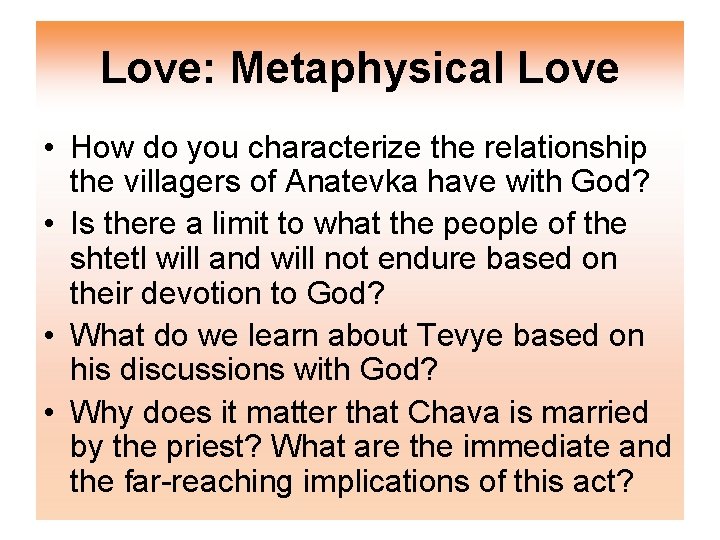 Love: Metaphysical Love • How do you characterize the relationship the villagers of Anatevka