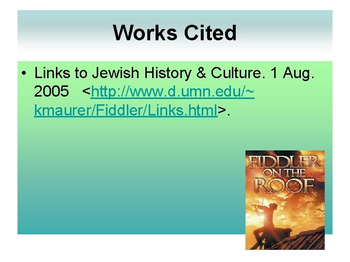 Works Cited • Links to Jewish History & Culture. 1 Aug. 2005 <http: //www.