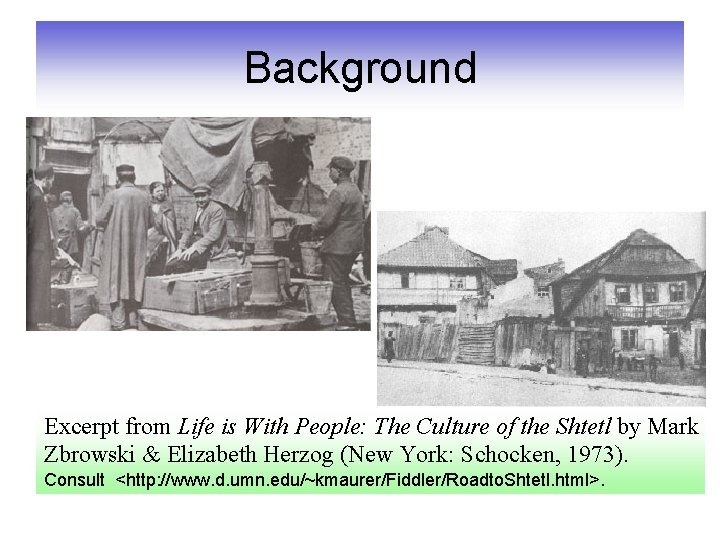 Background Excerpt from Life is With People: The Culture of the Shtetl by Mark