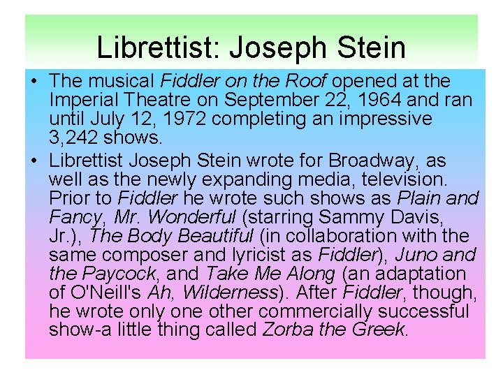 Librettist: Joseph Stein • The musical Fiddler on the Roof opened at the Imperial