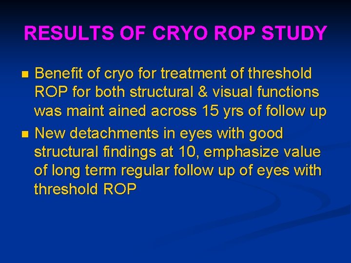 RESULTS OF CRYO ROP STUDY Benefit of cryo for treatment of threshold ROP for