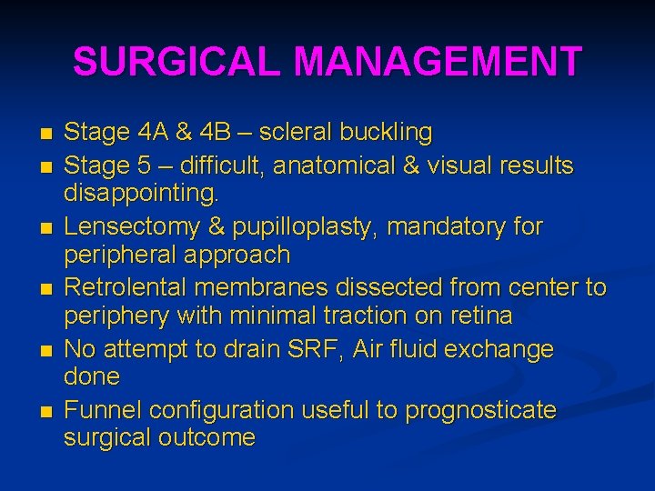 SURGICAL MANAGEMENT n n n Stage 4 A & 4 B – scleral buckling