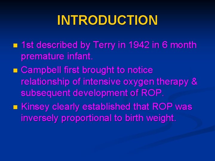 INTRODUCTION 1 st described by Terry in 1942 in 6 month premature infant. n