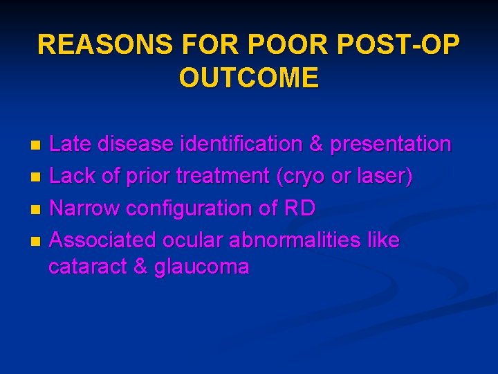 REASONS FOR POST-OP OUTCOME Late disease identification & presentation n Lack of prior treatment