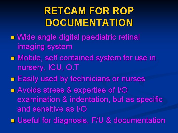 RETCAM FOR ROP DOCUMENTATION Wide angle digital paediatric retinal imaging system n Mobile, self