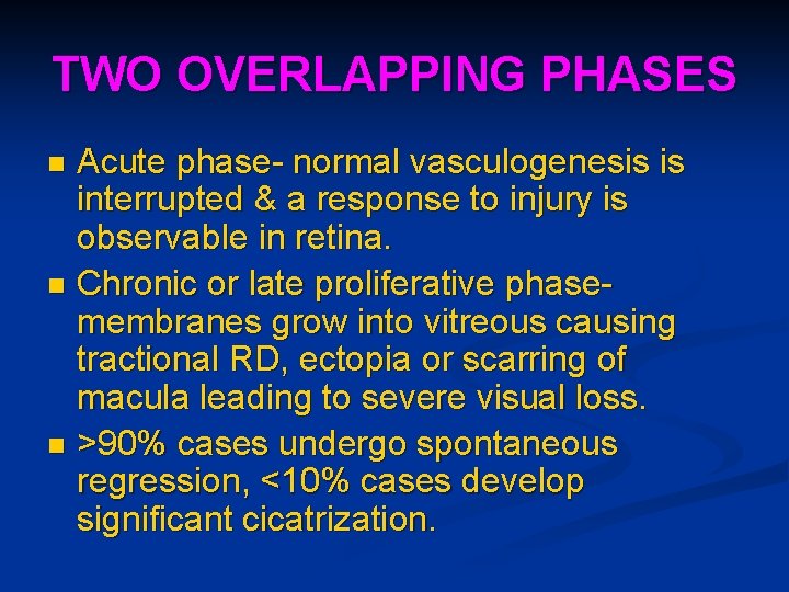 TWO OVERLAPPING PHASES Acute phase- normal vasculogenesis is interrupted & a response to injury