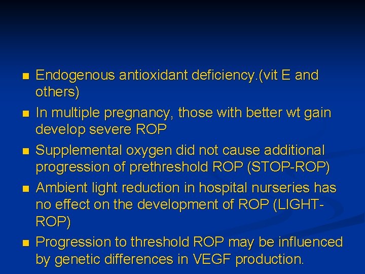 n n n Endogenous antioxidant deficiency. (vit E and others) In multiple pregnancy, those