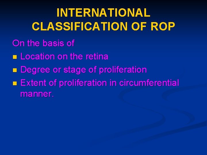 INTERNATIONAL CLASSIFICATION OF ROP On the basis of n Location on the retina n