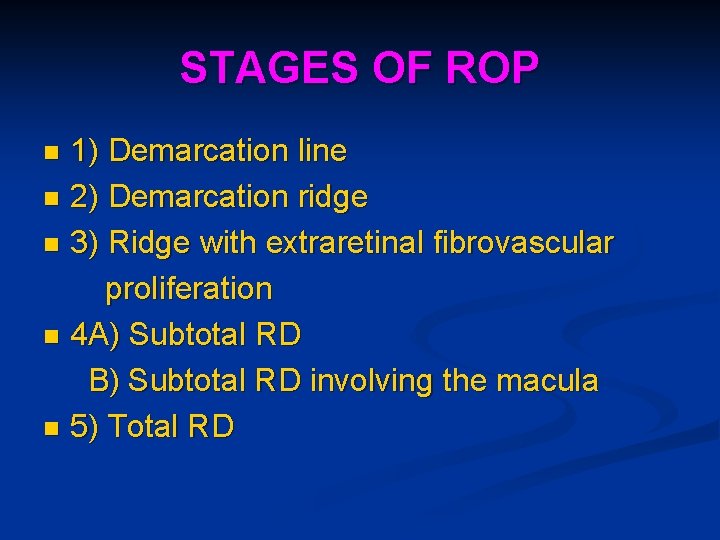 STAGES OF ROP 1) Demarcation line n 2) Demarcation ridge n 3) Ridge with