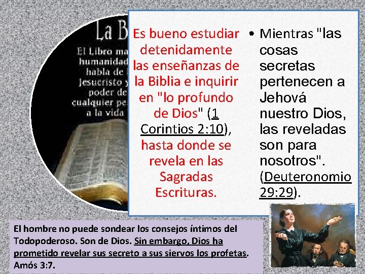 Es bueno estudiar • Mientras "las detenidamente cosas las enseñanzas de secretas la Biblia