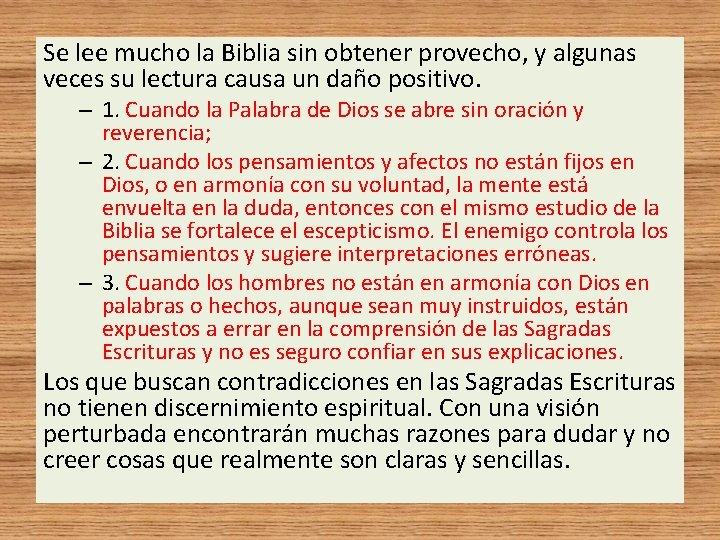 Se lee mucho la Biblia sin obtener provecho, y algunas veces su lectura causa