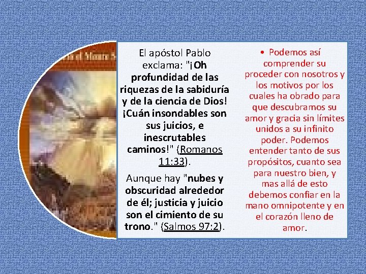 El apóstol Pablo exclama: "¡Oh profundidad de las riquezas de la sabiduría y de