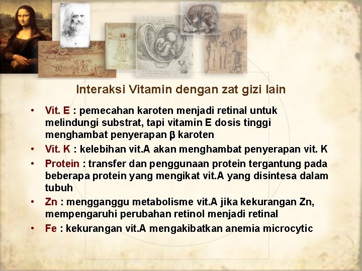 Interaksi Vitamin dengan zat gizi lain • • • Vit. E : pemecahan karoten