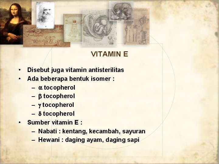 VITAMIN E • • • Disebut juga vitamin antisterilitas Ada beberapa bentuk isomer :