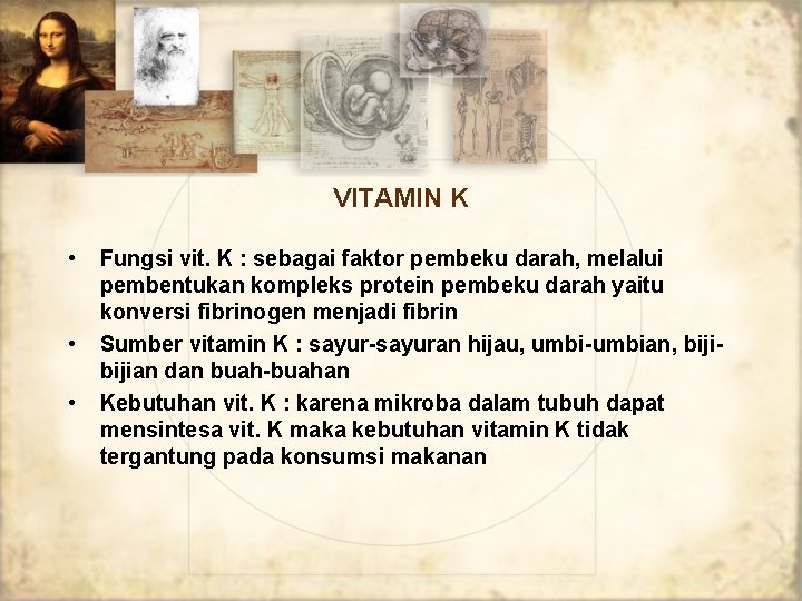 VITAMIN K • • • Fungsi vit. K : sebagai faktor pembeku darah, melalui